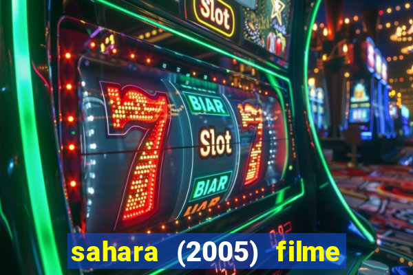 sahara (2005) filme completo dublado